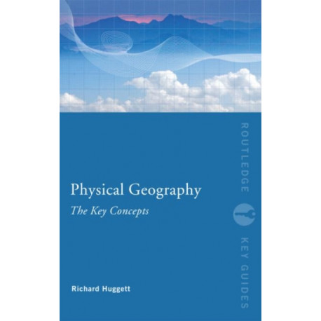 Physical Geography: The Key Concepts