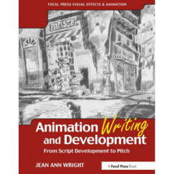 Animation Writing and Development: From Script Development to Pitch