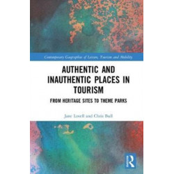 Authentic and Inauthentic Places in Tourism: From Heritage Sites to Theme Parks