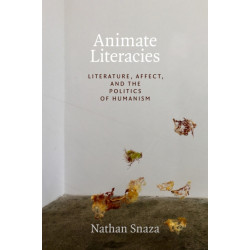 Animate Literacies: Literature, Affect, and the Politics of Humanism