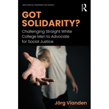Got Solidarity?: Challenging Straight White College Men to Advocate for Social Justice