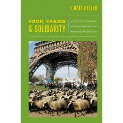 Food, Farms, and Solidarity: French Farmers Challenge Industrial Agriculture and Genetically Modified Crops