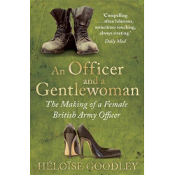 An Officer and a Gentlewoman: The Making of a Female British Army Officer