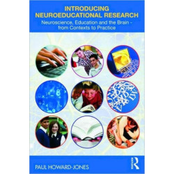 Introducing Neuroeducational Research: Neuroscience, Education and the Brain from Contexts to Practice