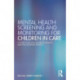 Mental Health Screening and Monitoring for Children in Care: A Short Guide for Children's Agencies and Post-adoption Services