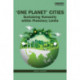 'One Planet' Cities: Sustaining Humanity within Planetary Limits