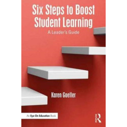 Six Steps to Boost Student Learning: A Leader’s Guide