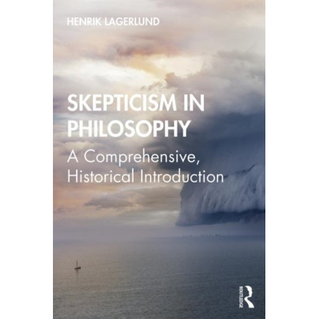 Skepticism in Philosophy: A Comprehensive, Historical Introduction