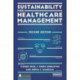 Sustainability for Healthcare Management: A Leadership Imperative