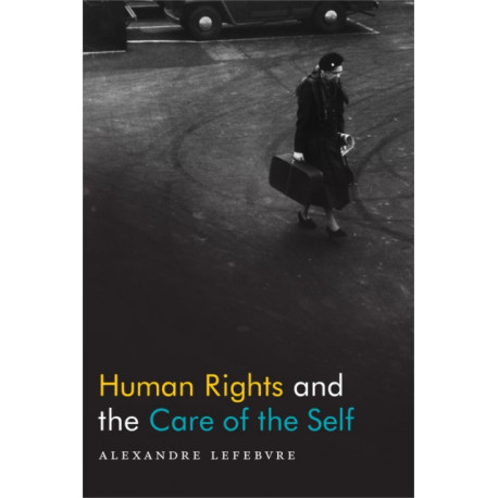 Human Rights and the Care of the Self