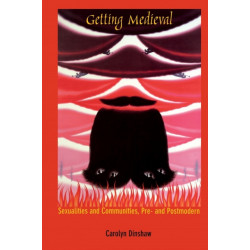 Getting Medieval: Sexualities and Communities, Pre- and Postmodern