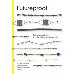 Futureproof: Security Aesthetics and the Management of Life