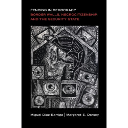 Fencing in Democracy: Border Walls, Necrocitizenship, and the Security State