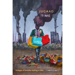 Jugaad Time: Ecologies of Everyday Hacking in India
