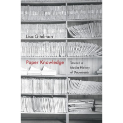 Paper Knowledge: Toward a Media History of Documents