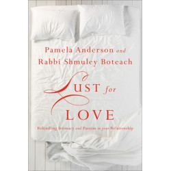 Lust for Love: Rekindling Intimacy and Passion in Your Relationship