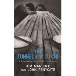 The Tunnels of Cu Chi: A Remarkable Story of War