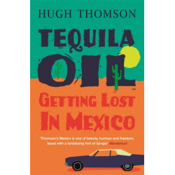 Tequila Oil: Getting Lost In Mexico