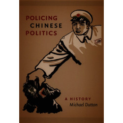 Policing Chinese Politics: A History