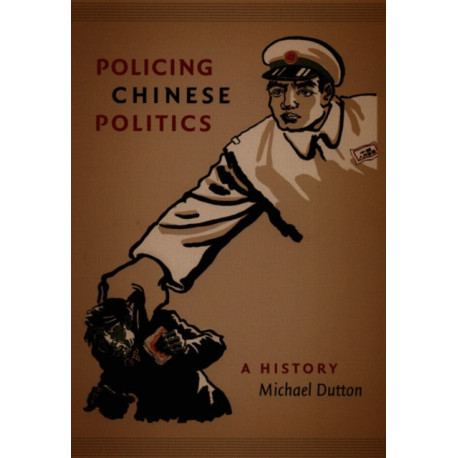 Policing Chinese Politics: A History