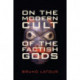 On the Modern Cult of the Factish Gods