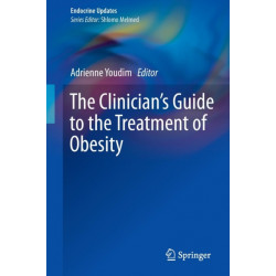 The Clinician’s Guide to the Treatment of Obesity