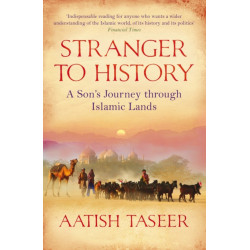 Stranger to History: A Son's Journey through Islamic Lands