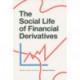 The Social Life of Financial Derivatives: Markets, Risk, and Time
