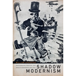 Shadow Modernism: Photography, Writing, and Space in Shanghai, 1925-1937