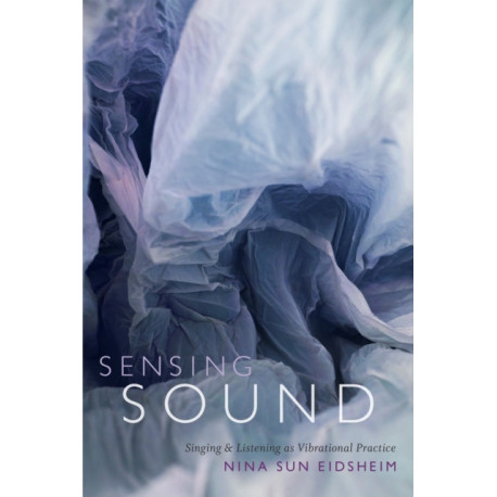 Sensing Sound: Singing and Listening As Vibrational Practice