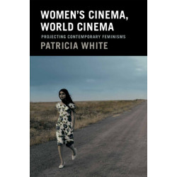 Women's Cinema, World Cinema: Projecting Contemporary Feminisms