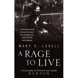 A Rage To Live: A Biography of Richard and Isabel Burton