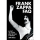 Frank Zappa FAQ: All That's Left to Know About the Father of Invention