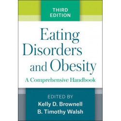 Eating Disorders and Obesity, Third Edition: A Comprehensive Handbook