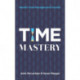 Time Mastery: Banish Time Management Forever