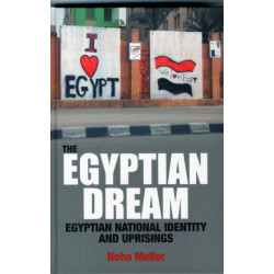 The Egyptian Dream: Egyptian National Identity and Uprisings