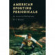 American Sporting Periodicals: An Annotated Bibliography