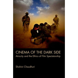 Cinema of the Dark Side: Atrocity and the Ethics of Film Spectatorship