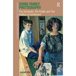 Doing Family Photography: The Domestic, The Public and The Politics of Sentiment