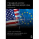 Transatlantic Relations since 1945: An Introduction