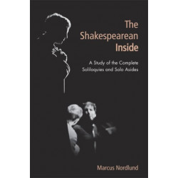 The Shakespearean Inside: A Study of the Complete Soliloquies and Solo Asides