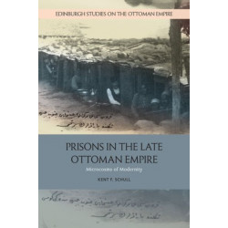 Prisons in the Late Ottoman Empire: Microcosms of Modernity