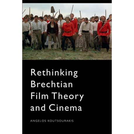 Rethinking Brechtian Film Theory and Cinema
