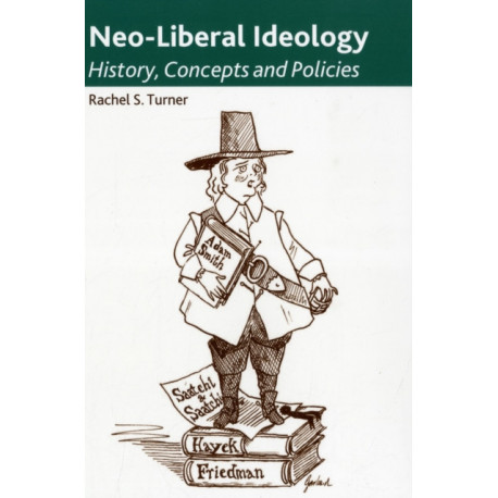 Neo-Liberal Ideology: History, Concepts and Policies
