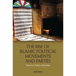 The Rise of Islamic Political Movements and Parties: Morocco, Turkey and Jordan