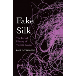 Fake Silk: The Lethal History of Viscose Rayon