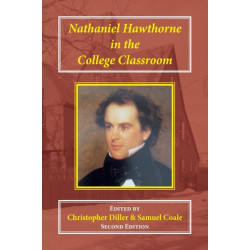 Nathaniel Hawthorne in the College Classroom: Contexts, Materials, and Approaches