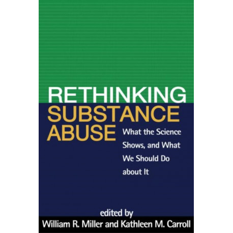 Rethinking Substance Abuse: What the Science Shows, and What We Should Do about It