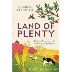 Land of Plenty: A Journey Through the Fields and Foods of Modern Britain