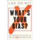 What's Your Bias?: The Surprising Science of Why We Vote the Way We Do
